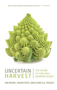 cover of the book Uncertain Harvest: The Future of Food on a Warming Planet (Digestions, 2)