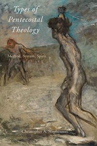 cover of the book Types of Pentecostal Theology: Method, System, Spirit (AAR Academy Series)