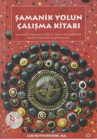 cover of the book Şamanik Yolun Çalışma Kitabı: Şamanik Yaşam İçin Pratik Şaman Seremonileri Ve Ruh-Doktorluğu Alıştırmaları