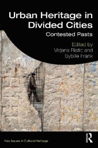 cover of the book Urban Heritage in Divided Cities: Contested Pasts