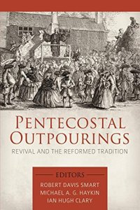 cover of the book Pentecostal Outpourings: Revival and the Reformed Tradition