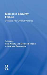 cover of the book Mexico's Security Failure: Collapse into Criminal Violence