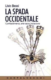 cover of the book La spada occidentale. Combattimento, arte sacra, iniziazione