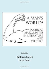 cover of the book A Man's World?: Political Masculinities in Literature and Culture