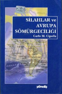 cover of the book Silahlar ve Avrupa Sömürgeciliği