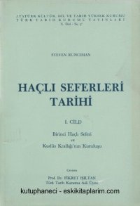 cover of the book Haçlı Seferleri Tarihi 1: Birinci Haçlı Seferi ve Kudüs Krallığı'nın Kuruluşu