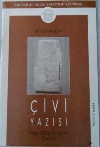 cover of the book Çivi Yazısı: Ortaya Çıkışı, Gelişmesi ve Çözümü