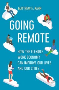 cover of the book Going Remote: How the Flexible Work Economy Can Improve Our Lives and Our Cities