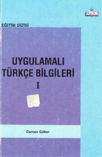 cover of the book Uygulamalı Türkçe Bilgileri I. Cilt