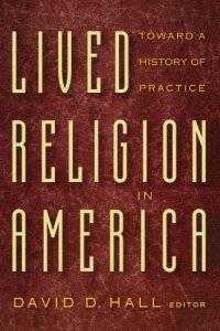 cover of the book Lived Religion in America: Toward a History of Practice