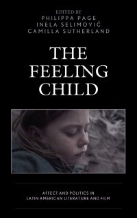 cover of the book The Feeling Child: Affect and Politics in Latin American Literature and Film