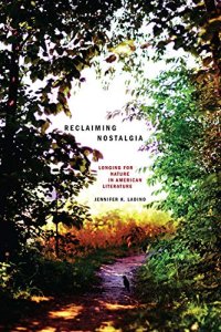 cover of the book Reclaiming Nostalgia: Longing for Nature in American Literature