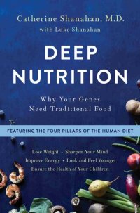 cover of the book Deep Nutrition: Why Your Genes Need Traditional Food