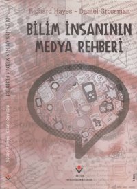 cover of the book Bilim İnsanının Medya Rahberi: Duyarlı Bilim İnsanları Birliği'nden Pratik Öğütler