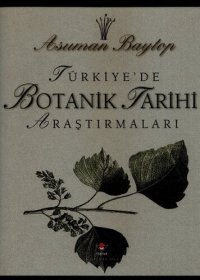 cover of the book Türkiye'de Botanik Tarihi Araştırmaları