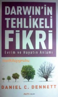 cover of the book Darwin'in Tehlikeli Fikri: Evrim ve Hayatın Anlamı