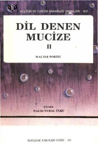 cover of the book Dil Denen Mucize: Dil Biliminin Konuları, Metotları ve Ulaştığı Sonuçlar II. Cilt