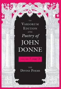 cover of the book The Variorum Edition of the Poetry of John Donne, Volume 7, Part 2: The Divine Poems