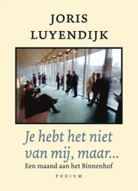 cover of the book Je hebt het niet van mij, maar...: een maand aan het Binnenhof