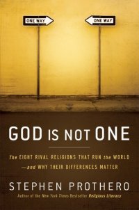 cover of the book God Is Not One: The Eight Rival Religions That Run the World