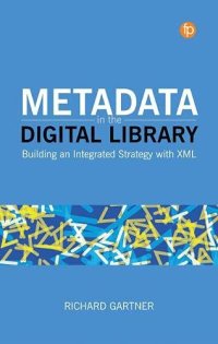 cover of the book Metadata in the Digital Library: Building an Integrated Strategy with XML