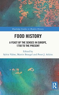 cover of the book Food History: A Feast of the Senses in Europe, 1750 to the Present (Routledge Studies in Modern History)