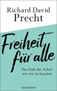 cover of the book Freiheit für alle: Das Ende der Arbeit wie wir sie kannten