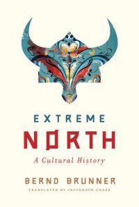 cover of the book Extreme North: A Cultural History