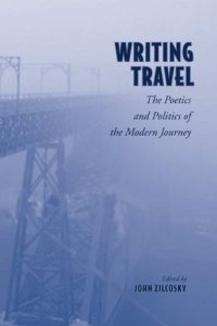 cover of the book Writing Travel: The Poetics and Politics of the Modern Journey