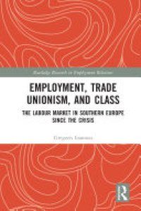 cover of the book Employment, Trade Unionism, and Class: The Labour Market in Southern Europe since the Crisis