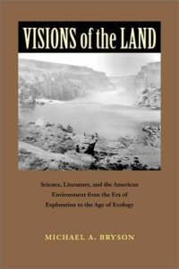 cover of the book Visions of the Land: Science, Literature, and the American Environment from the Era of Exploration to the Age of Ecology