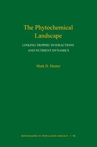 cover of the book The Phytochemical Landscape: Linking Trophic Interactions and Nutrient Dynamics (Monographs in Population Biology, 56)