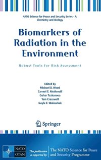 cover of the book Biomarkers of Radiation in the Environment: Robust Tools for Risk Assessment (NATO Science for Peace and Security Series A: Chemistry and Biology)