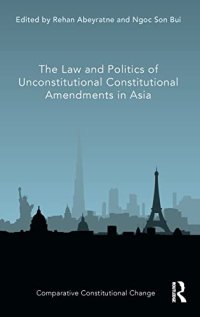 cover of the book The Law and Politics of Unconstitutional Constitutional Amendments in Asia