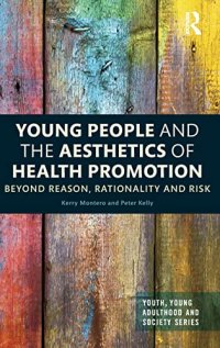 cover of the book Young People and the Aesthetics of Health Promotion: Beyond Reason, Rationality and Risk