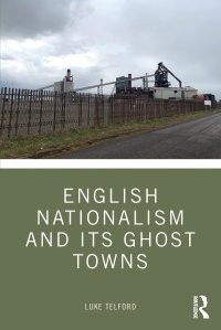 cover of the book English Nationalism and Its Ghost Towns