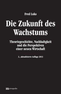 cover of the book Die Zukunft des Wachstums Theoriegeschichte, Nachhaltigkeit und die Perspektiven einer neuen Wirtschaft