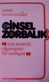 cover of the book Cinsel Zorbalık: Irza Tecavüz Olgusunun Tarihçesi