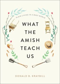 cover of the book What the Amish Teach Us: Plain Living in a Busy World