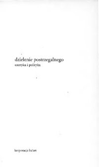 cover of the book Dzielenie postrzegalnego. Estetyka i polityka