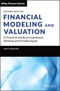 cover of the book Financial Modeling and Valuation: A Practical Guide to Investment Banking and Private Equity