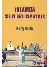 cover of the book İslamda Sır ve Gizli Cemiyetler: Türkiye, İran ve Orta Asya, 19.-20. Yüzyıllar Masonluk, Carboneria ve Sufi Tarikatlar