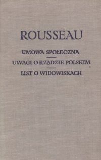 cover of the book Umowa społeczna oraz ; Uwagi o rządzie polskim ; Przedmowa do "Narcyza" ; List o widowiskach ; List o opatrzności ; Listy moralne ; List do arcybiskupa de Beaumont ; Listy do Malesherbesa