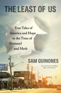 cover of the book The Least of Us: True Tales of America and Hope in the Time of Fentanyl and Meth