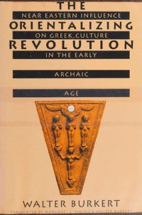 cover of the book The Orientalizing Revolution: Near Eastern Influence on Greek Culture in the Early Archaic Age