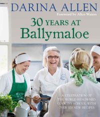 cover of the book 30 Years at Ballymaloe: A celebration of the world-renowned cookery school with over 100 new recipes (Irish Cookery)