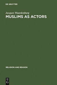 cover of the book Muslims as Actors: Islamic Meanings and Muslim Interpretations in the Perspective of the Study of Religions