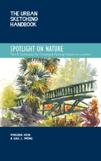 cover of the book The Urban Sketching Handbook Spotlight on Nature: Tips and Techniques for Drawing and Painting Nature on Location