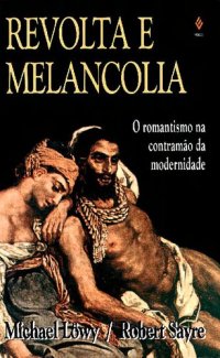 cover of the book Revolta e melancolia: O romantismo na contracorrente da modernidade