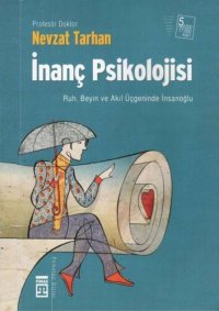 cover of the book İnanç Psikolojisi: Ruh Beyin ve Akıl Üçgeninde İnsanoğlu